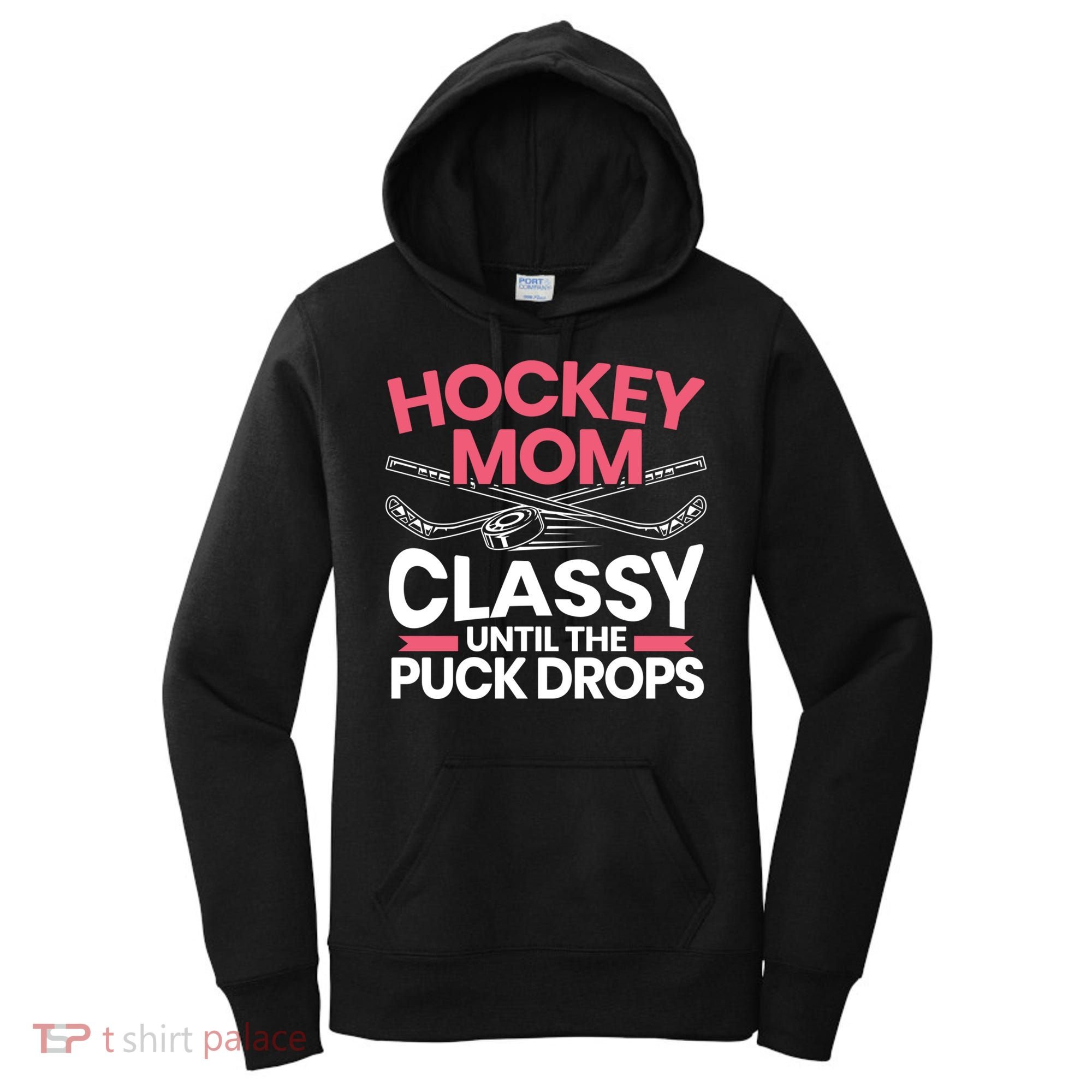 Hockey Mom Classy Until The Puck Drops Mothers Day Cute Gift Women's Hoodie