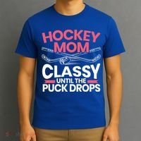 Hockey Mom Classy Until The Puck Drops Mothers Day Cute Gift T-Shirt thumb 3