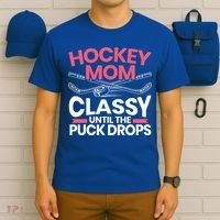 Hockey Mom Classy Until The Puck Drops Mothers Day Cute Gift T-Shirt thumb 6