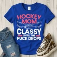 Hockey Mom Classy Until The Puck Drops Mothers Day Cute Gift Women's T-Shirt thumb 3