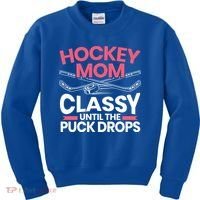 Hockey Mom Classy Until The Puck Drops Mothers Day Cute Gift Kids Sweatshirt thumb 0