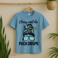 Hockey Moms Classy Until The Puck Drops Messy Hair Hockey Great Gift T-Shirt thumb 2