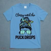 Hockey Moms Classy Until The Puck Drops Messy Hair Hockey Great Gift T-Shirt thumb 4