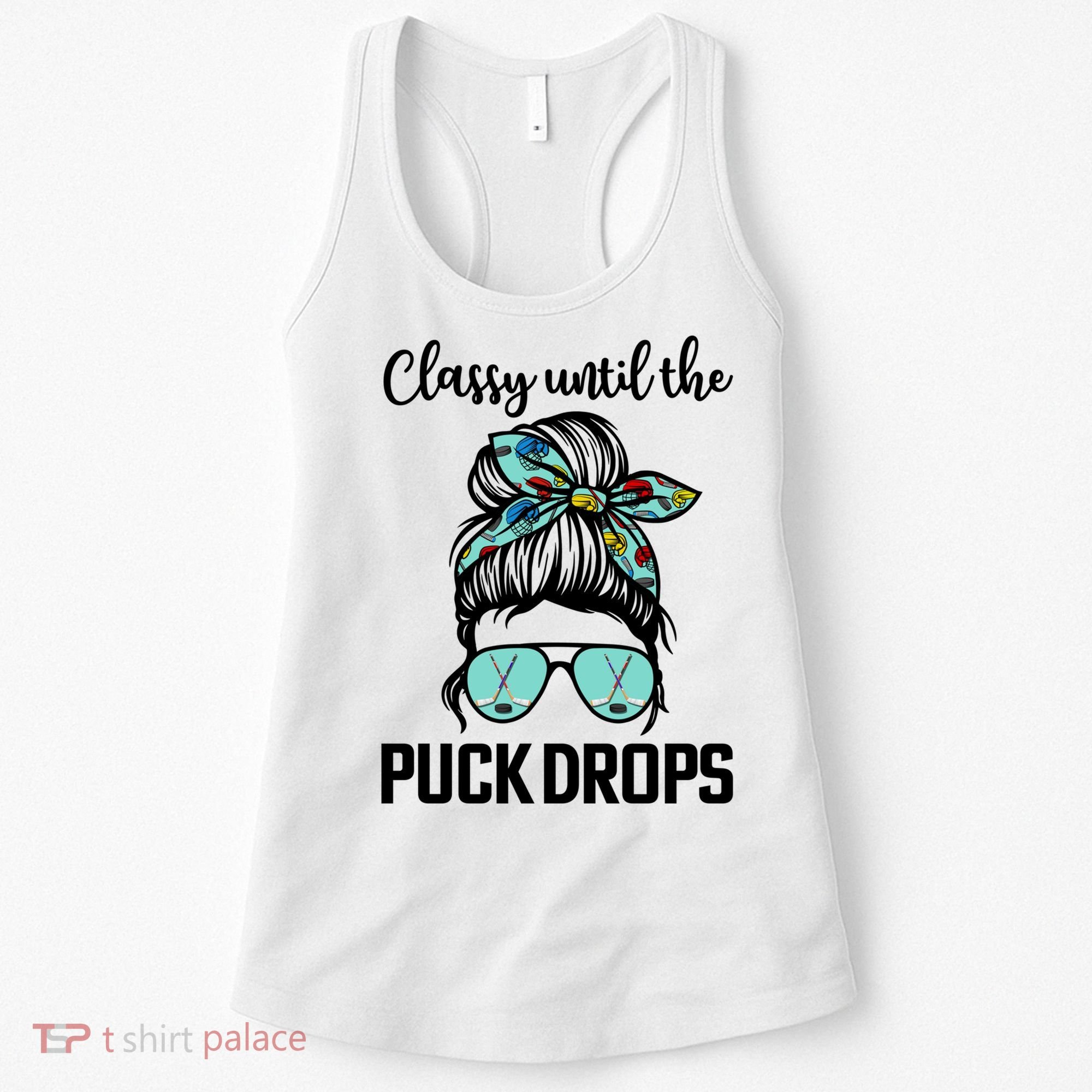Hockey Moms Classy Until The Puck Drops Messy Hair Hockey Great Gift Women's Tank Top