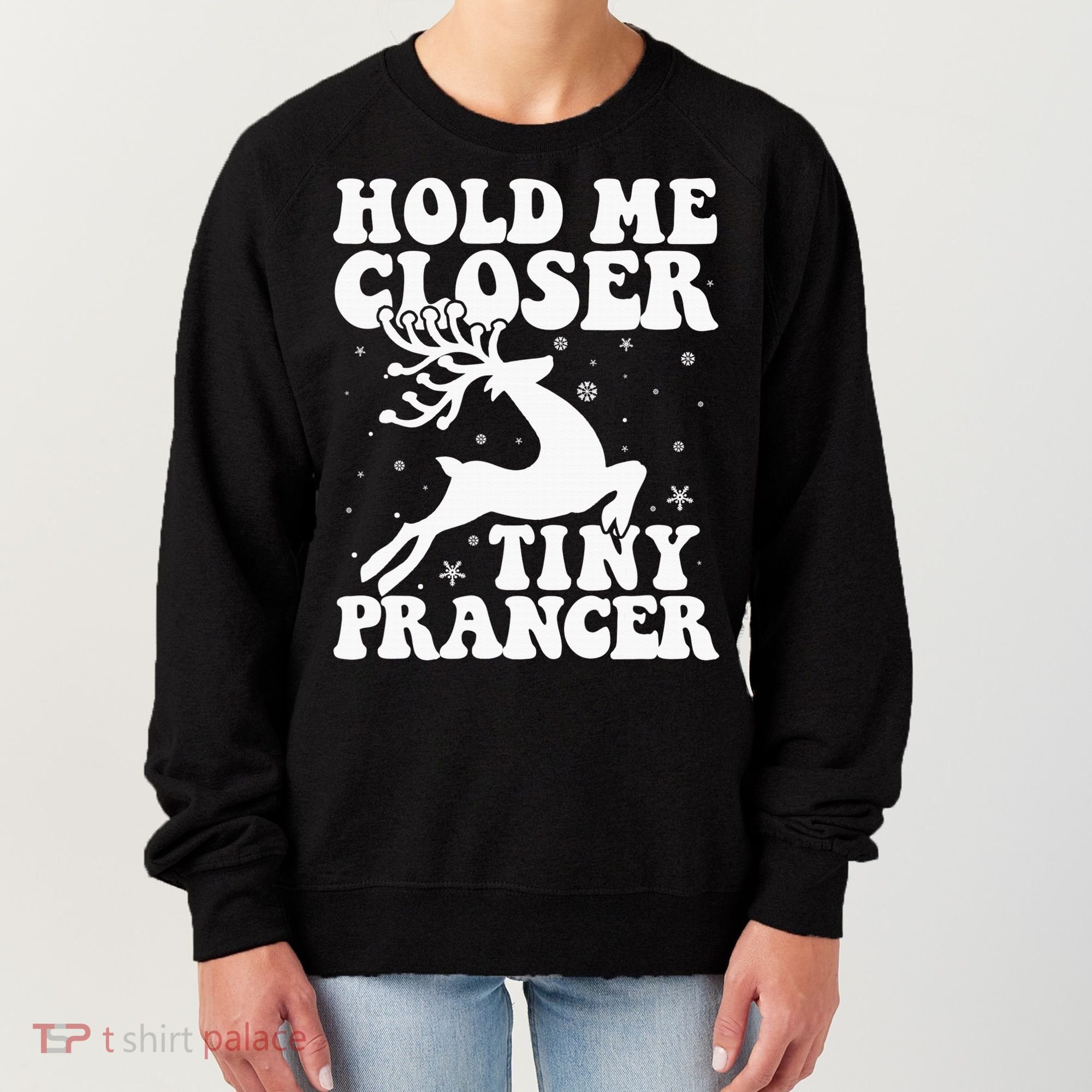Hold me closer tiny prancer Deer Ugly Christmas Sweater Women's Sweatshirt