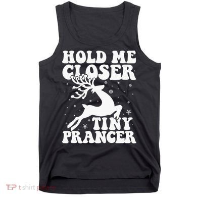 Hold me closer tiny prancer Deer Ugly Christmas Sweater Tank Top