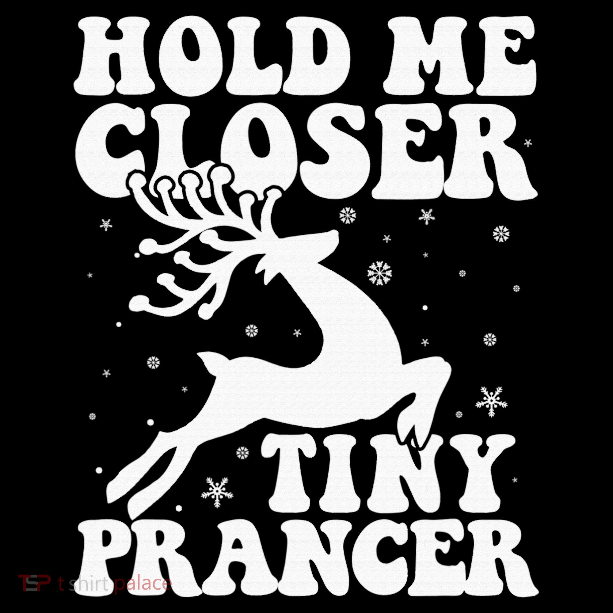 Hold me closer tiny prancer Deer Ugly Christmas Sweater Women's T-Shirt