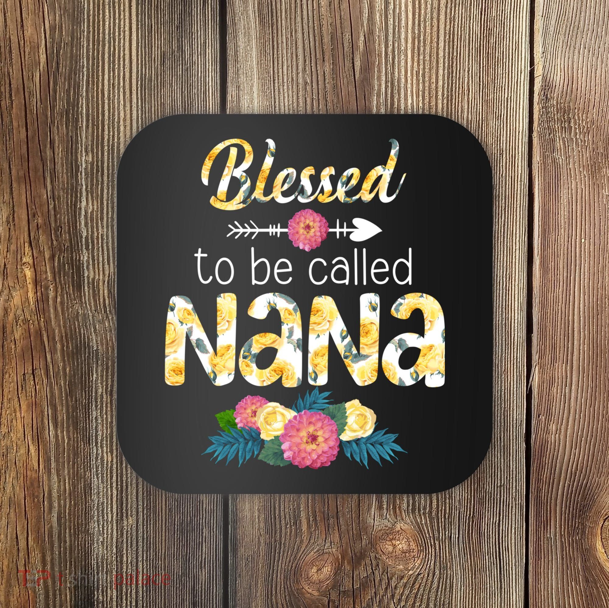 Happy MotherS Day Blessed To Be Called Nana Flower Women Coaster
