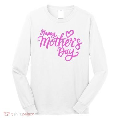 Happy Mothers Day Heart Cute Gift Long Sleeve Shirt