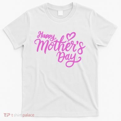Happy Mothers Day Heart Cute Gift T-Shirt