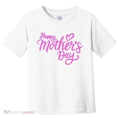 Happy Mothers Day Heart Cute Gift Toddler T-Shirt