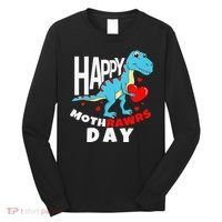 Happy Mother's Day Son For Mom Rawr Trex Dino Long Sleeve Shirt thumb 0