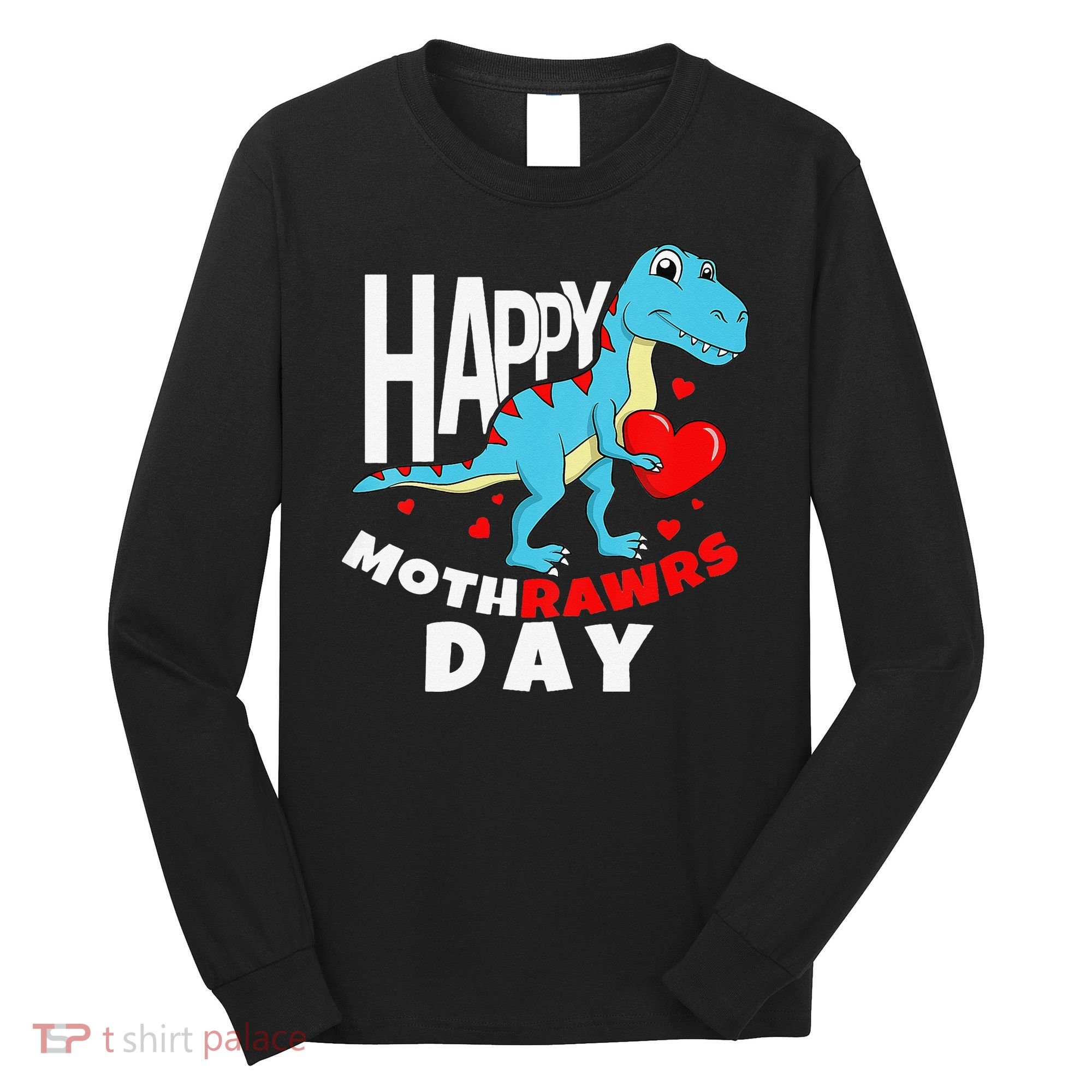 Happy Mother's Day Son For Mom Rawr Trex Dino Long Sleeve Shirt