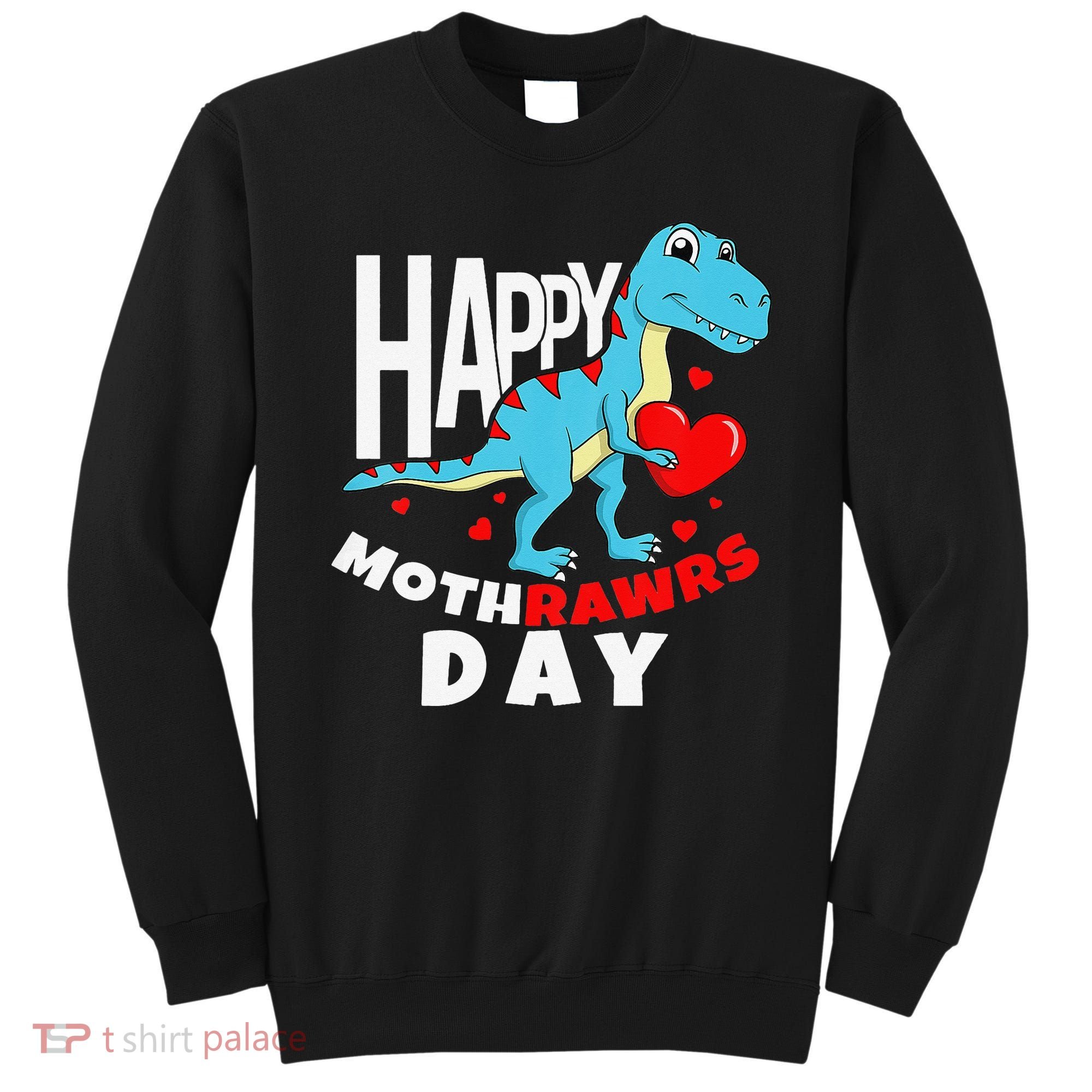Happy Mother's Day Son For Mom Rawr Trex Dino Sweatshirt