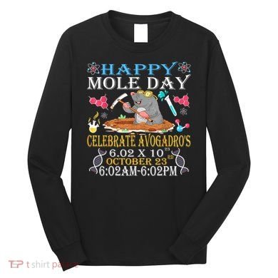 Happy Mole Day Celebrate AvogadroS Mole 6.02 X 10 October Long Sleeve Shirt