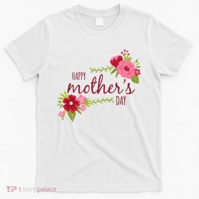 Happy Mother's Day Flower T-Shirt