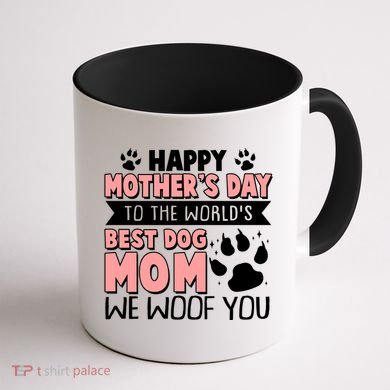 Happy Mothers Day To The Worlds Best Dog Mom We Woof You Coffee Mug back