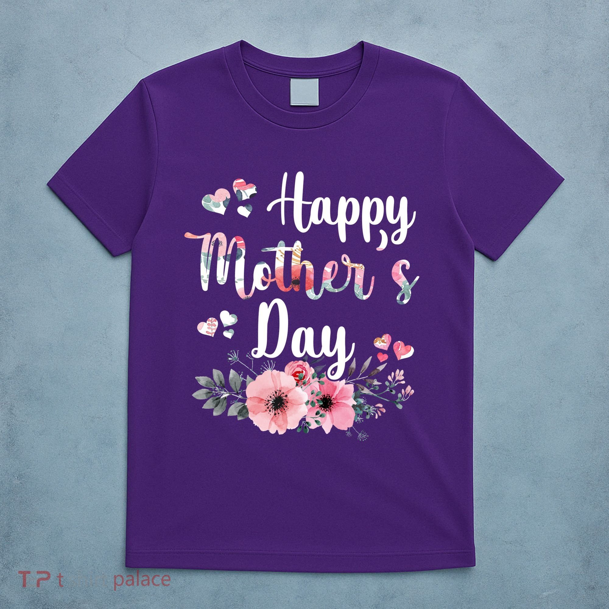 Happy Mother's Day Floral Cute Gift For Mom T-Shirt
