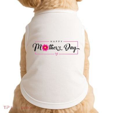 Happy Mothers Day Flower Gift Doggie Tank