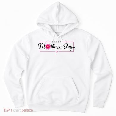 Happy Mothers Day Flower Gift Hoodie