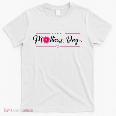 Happy Mothers Day Flower Gift T-Shirt