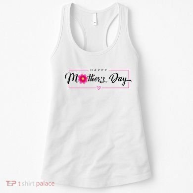 Happy Mothers Day Flower Gift Women's Tank Top
