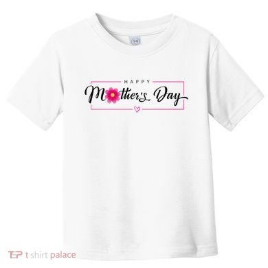 Happy Mothers Day Flower Gift Toddler T-Shirt