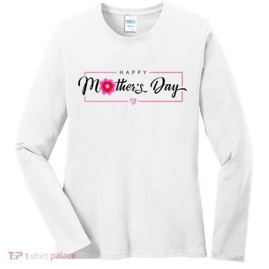 Happy Mothers Day Flower Gift Women's Long Sleeve Shirt