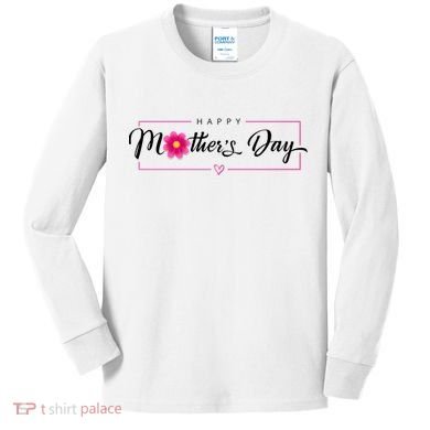 Happy Mothers Day Flower Gift Kids Long Sleeve Shirt