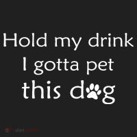 Hold My Drink I Gotta Pet This Dog Women's Sweatshirt thumb 2