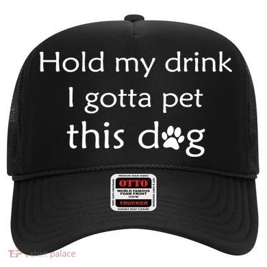 Hold My Drink I Gotta Pet This Dog Hat