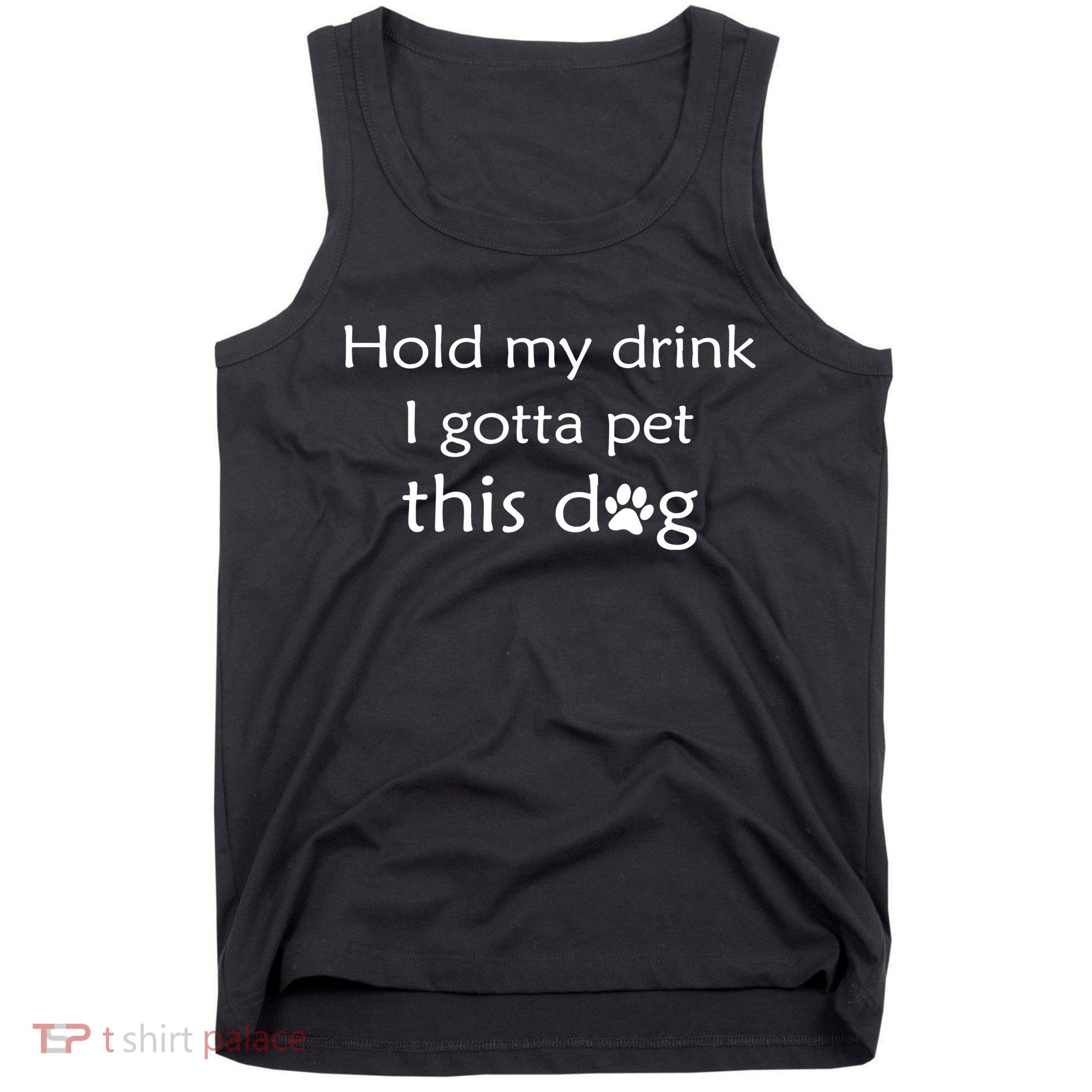 Hold My Drink I Gotta Pet This Dog Tank Top