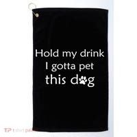 Hold My Drink I Gotta Pet This Dog Golf Towel thumb 0