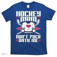 Hockey Mom Dont Puck With Me Hockey Moms Gift Ice Hockey Meaningful Gift T-Shirt thumb 0
