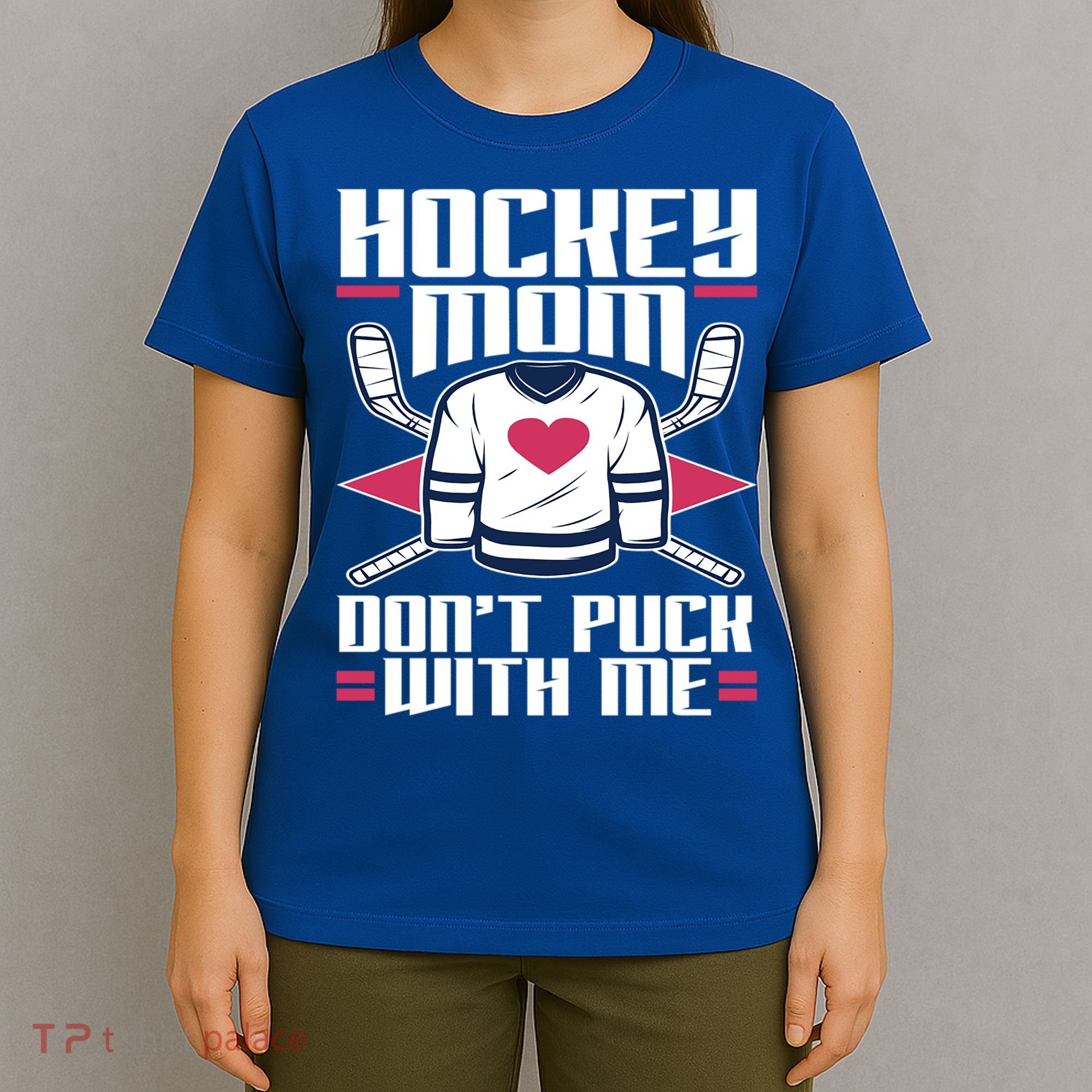 Hockey Mom Dont Puck With Me Hockey Moms Gift Ice Hockey Meaningful Gift T-Shirt