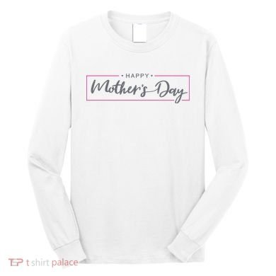 Happy Mother's Day Holiday Gift Long Sleeve Shirt