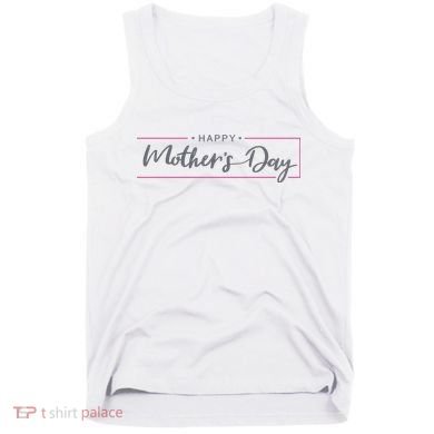 Happy Mother's Day Holiday Gift Tank Top