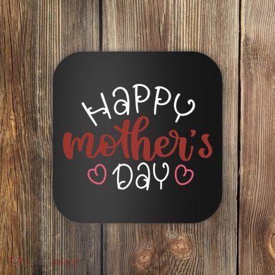 Happy Mothers Day Special Gift Coaster