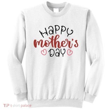 Happy Mothers Day Special Gift Sweatshirt