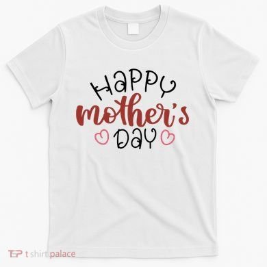 Happy Mothers Day Special Gift T-Shirt
