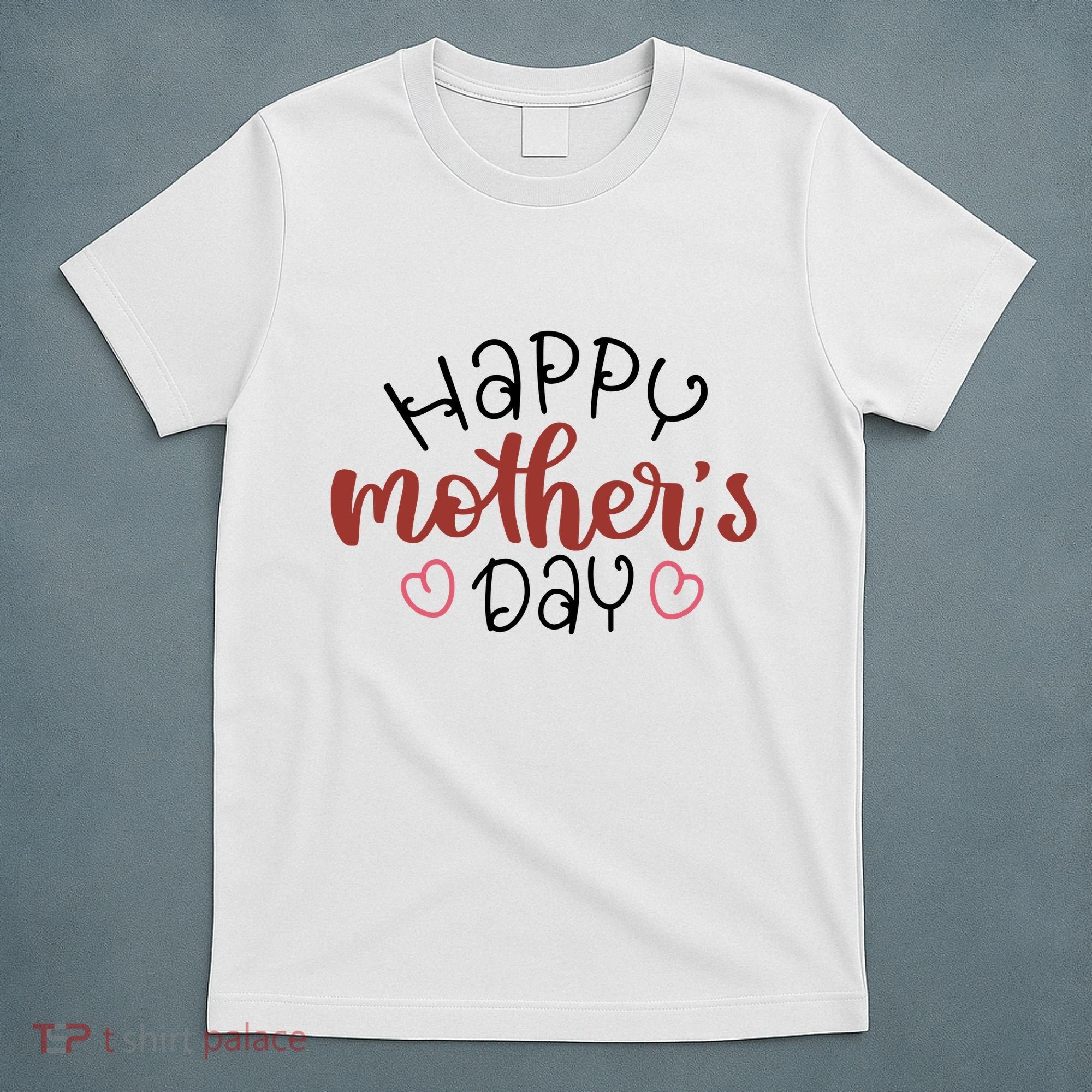 Happy Mothers Day Special Gift T-Shirt