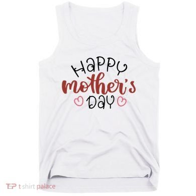 Happy Mothers Day Special Gift Tank Top