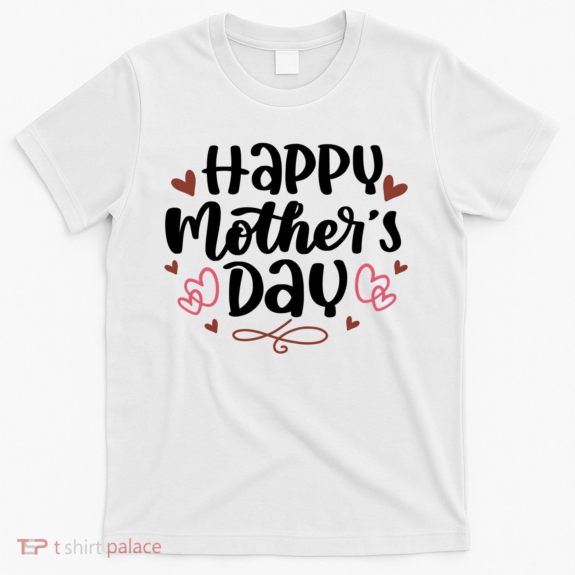 Happy Mother's Day Cute Gift For Mom T-Shirt