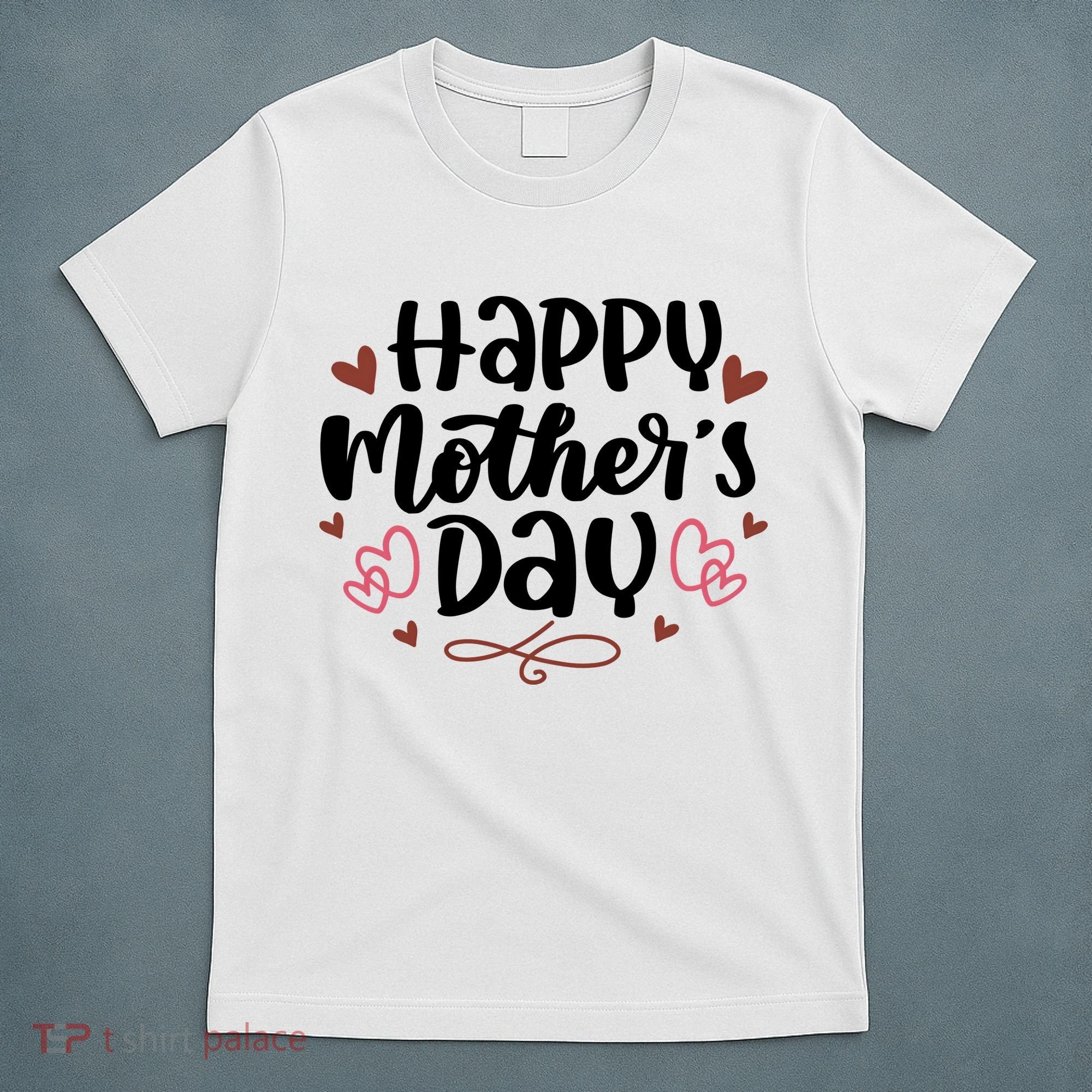 Happy Mother's Day Cute Gift For Mom T-Shirt