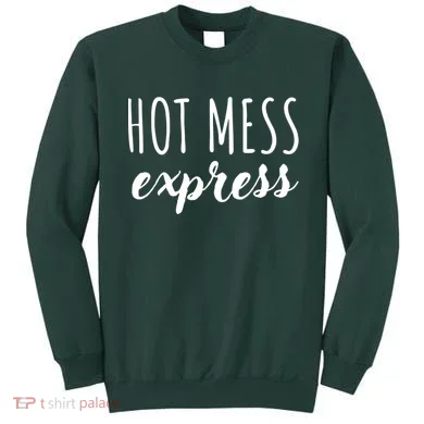 Hot Mess Express Sweatshirt
