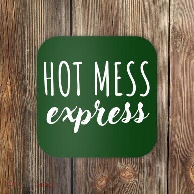 Hot Mess Express Coaster