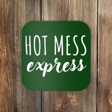 Hot Mess Express Coaster
