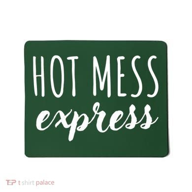 Hot Mess Express Mousepad