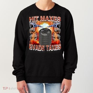Hit Maxes Evade Taxes Women's Sweatshirt