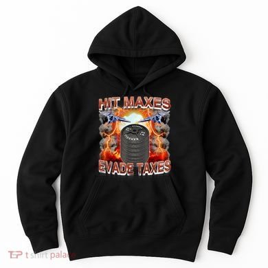 Hit Maxes Evade Taxes Hoodie